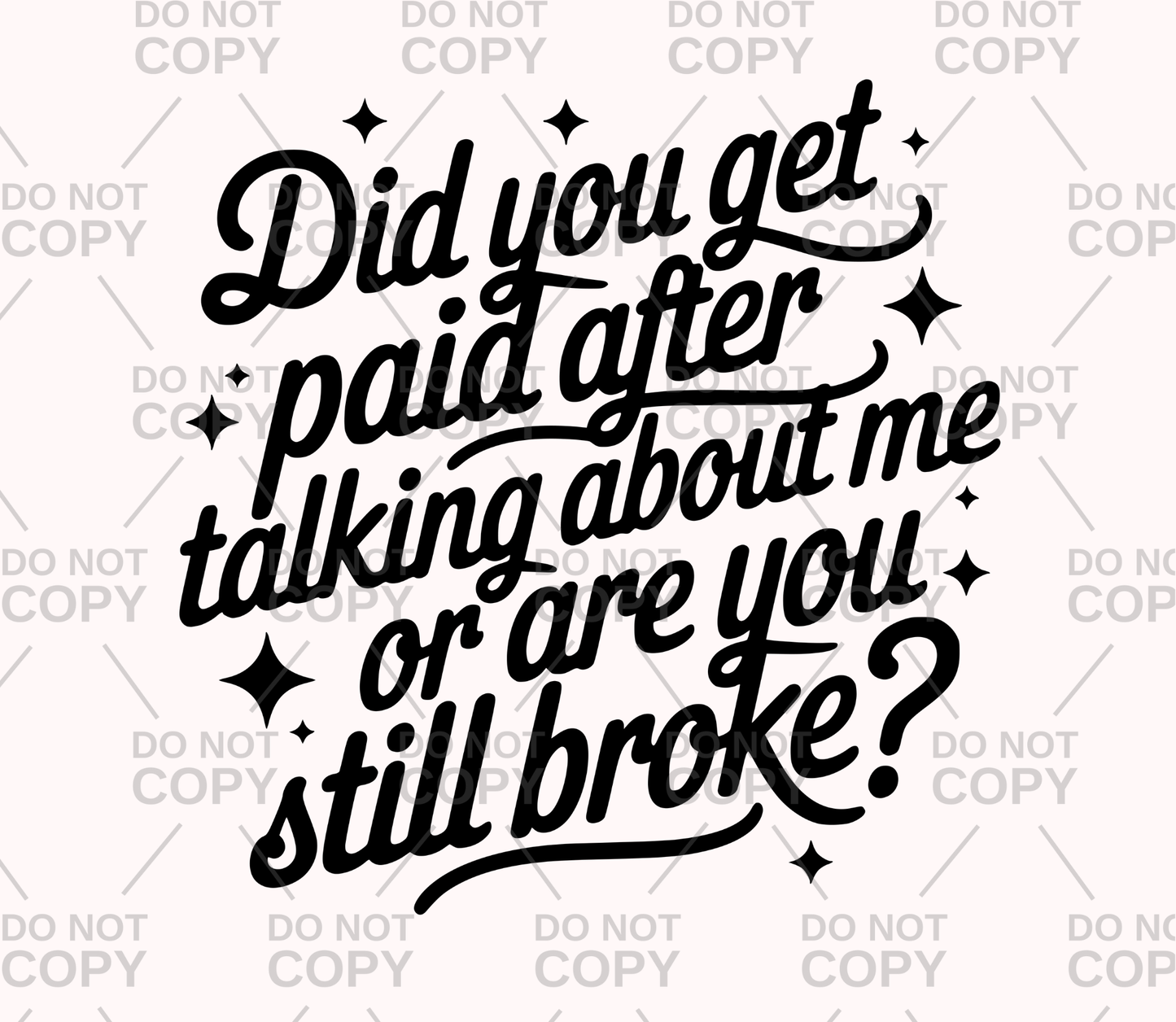Did You Get Paid After Talking About Me DTF Transfer