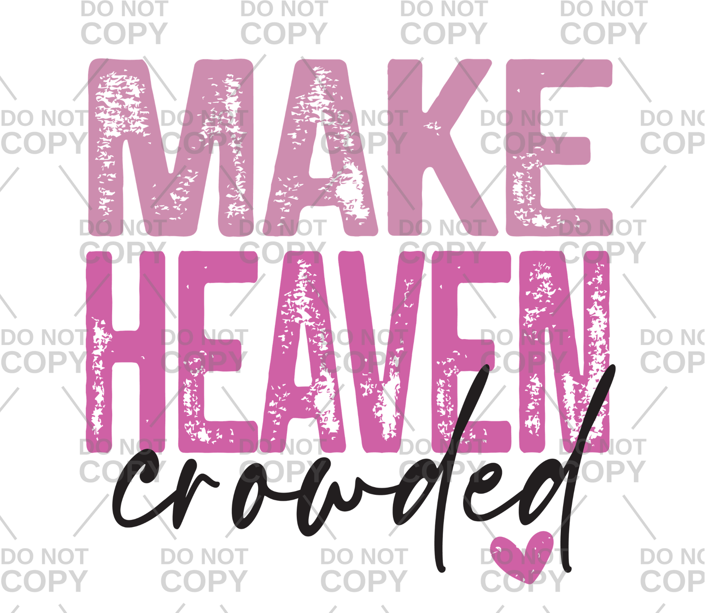 Distressed Make Heaven Crowded Pinks DTF Transfer