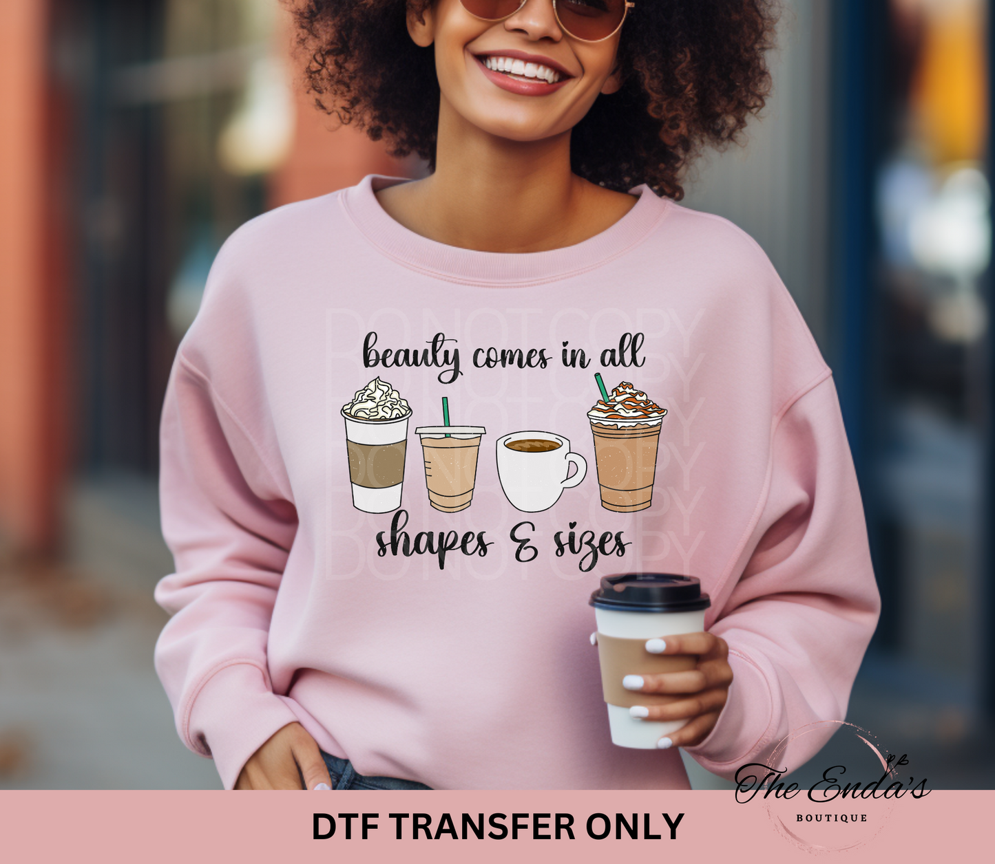 Beauty Comes In All Shapes & Sizes DTF Transfer