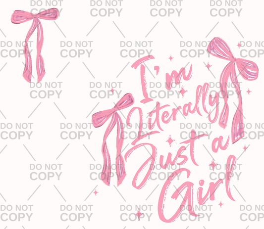 I'm Literally Just A Girl (FRONT/BACK SET) DTF Transfer