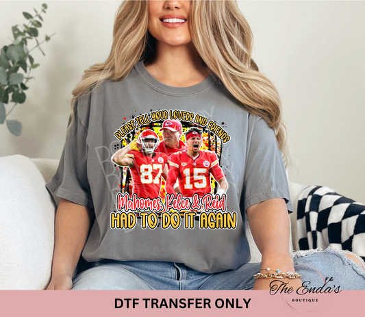 Mahomes, Kelce & Reid Had To Do It Again DTF Transfer