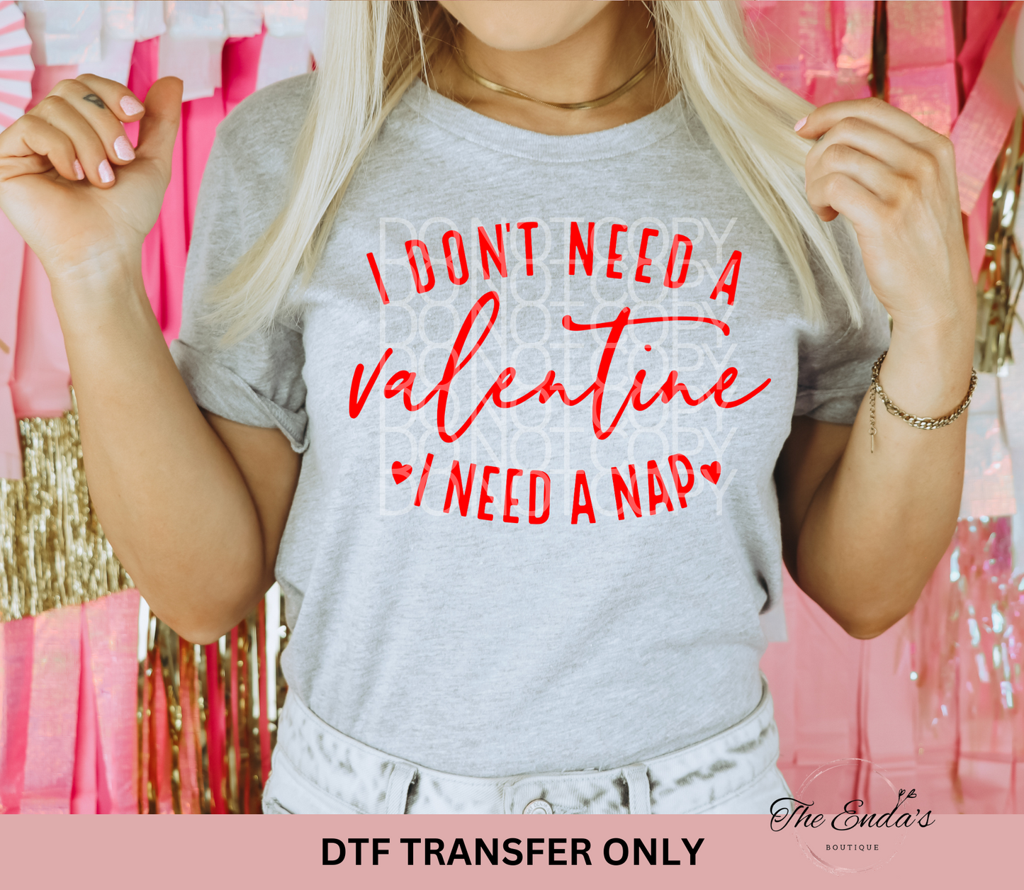 I Don't Need A Valentine I Need A Nap DTF Transfer