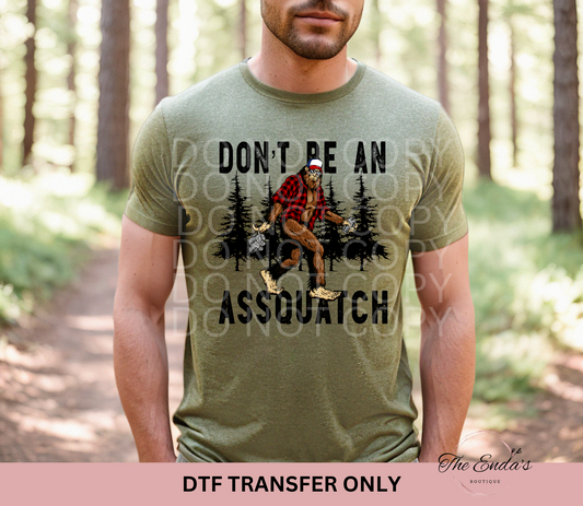 Don't Be An Assquatch DTF Transfer