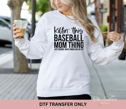 Killin' This Baseball Mom Thing DTF Transfer