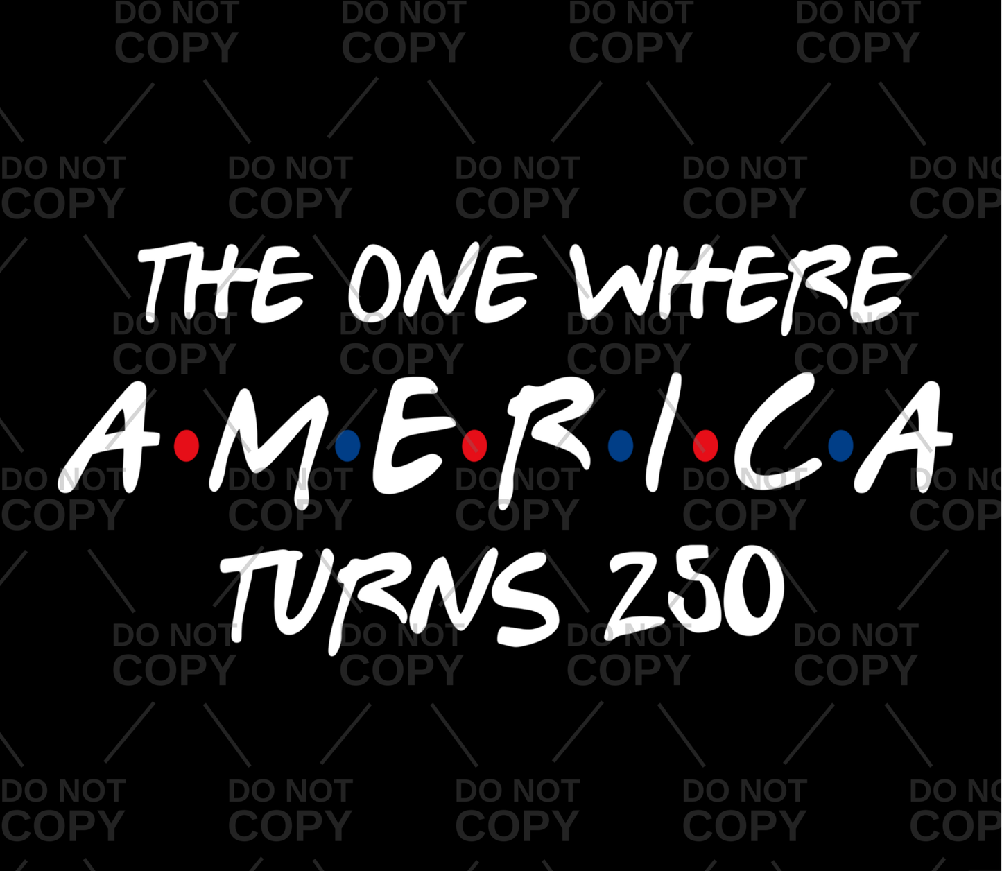 The One Where America Turns 250 DTF Transfer