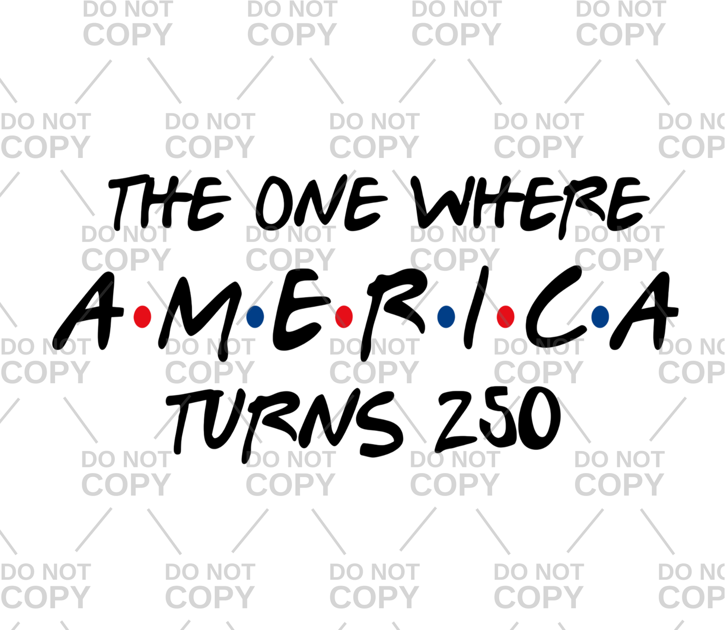 The One Where America Turns 250 DTF Transfer