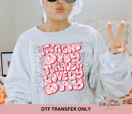 It's A Good Day To Have A Lovely Day DTF Transfer