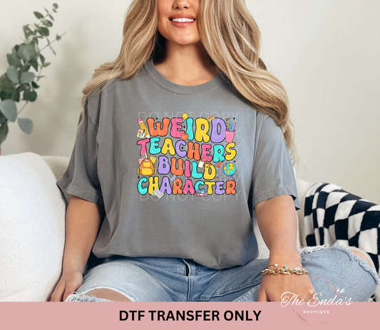 Weird Teachers Build Character DTF Transfer