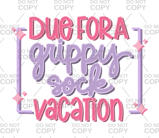 Due For A Grippy Sock Vacation DTF Transfer