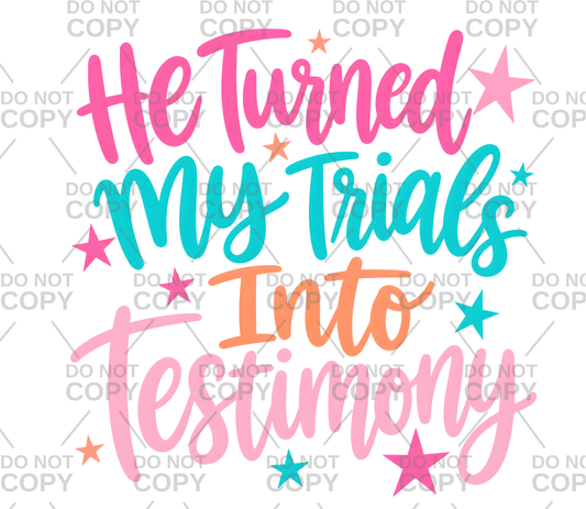 He Turned My Trials Into Testimony DTF Transfer
