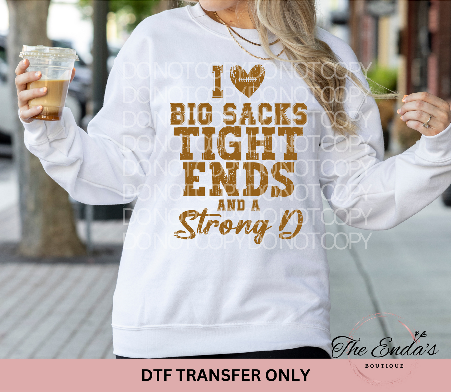 I Love Big Sacks Tight Ends And A Strong D DTF Transfer