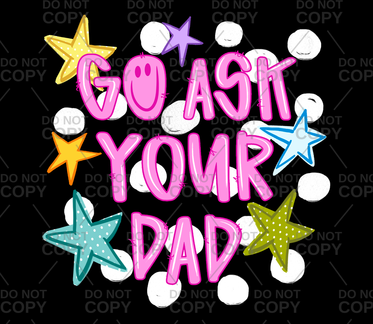 Go Ask Your Dad Polka Dots Stars DTF Transfer