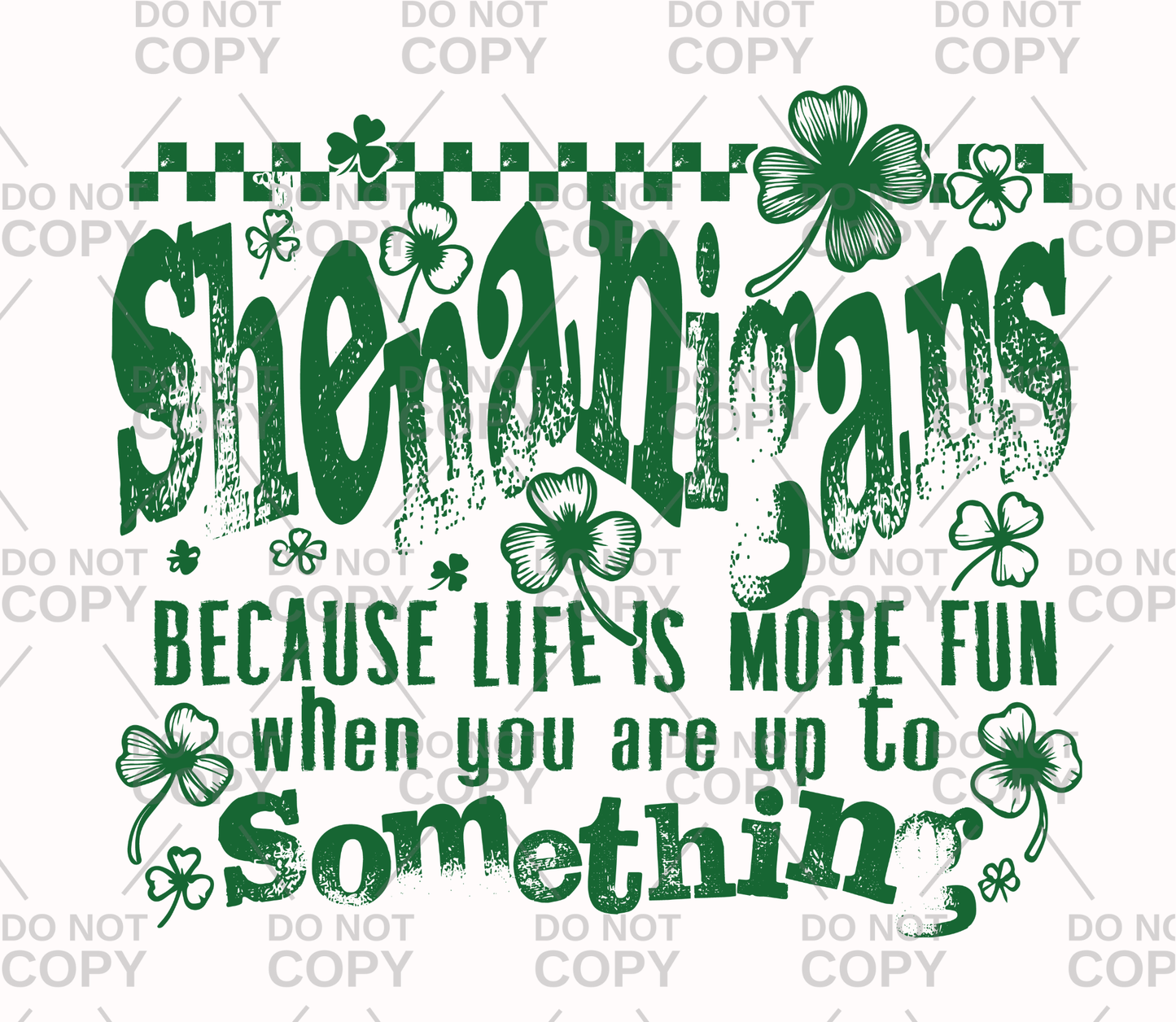 Shenanigans Because Life Is More Fun When You Are Up To Something DTF Transfer