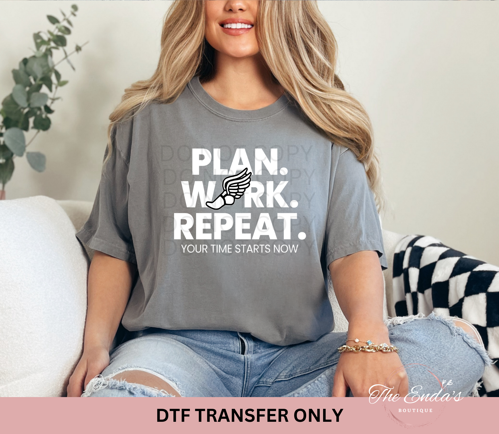 Plan Work Repeat Your Time Starts Now DTF Transfer – The Enda's ...