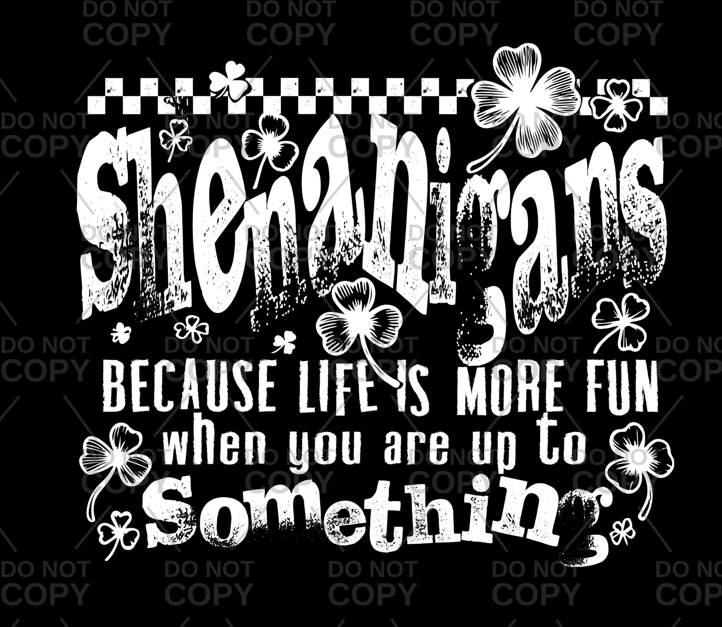 Shenanigans Because Life Is More Fun When You Are Up To Something DTF Transfer