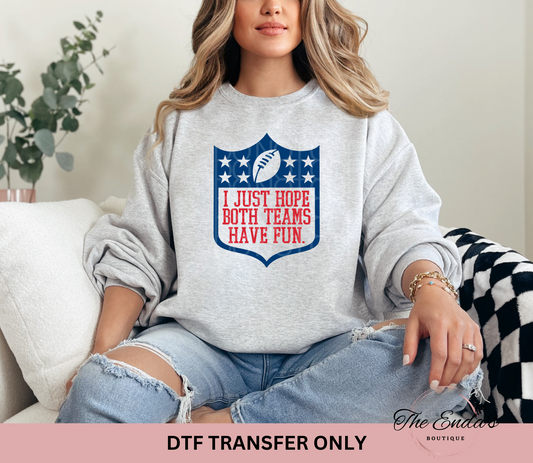 I Just Hope Both Teams Have Fun DTF Transfer