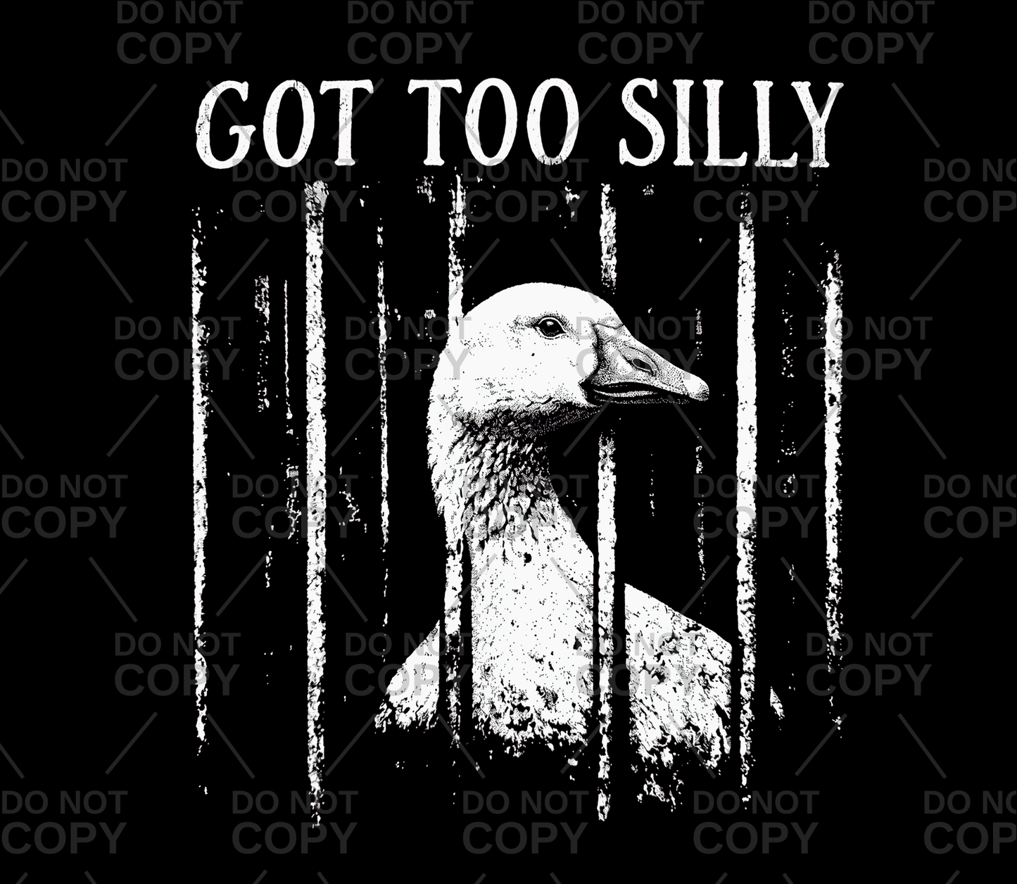 Got Too Silly Goose Behind Bars DTF Transfer